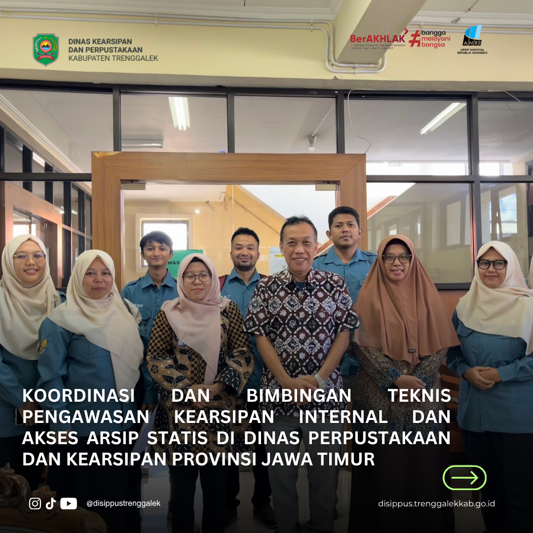 Koordinasi dan Bimbingan Teknis Pengawasan Kearsipan Internal dan Akses Arsip Statis Di Dinas Perpustakaan dan Kearsipan Provinsi Jawa Timur